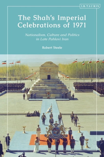 Book cover of: Shah’s Imperial Celebrations of 1971. By: Robert Steele