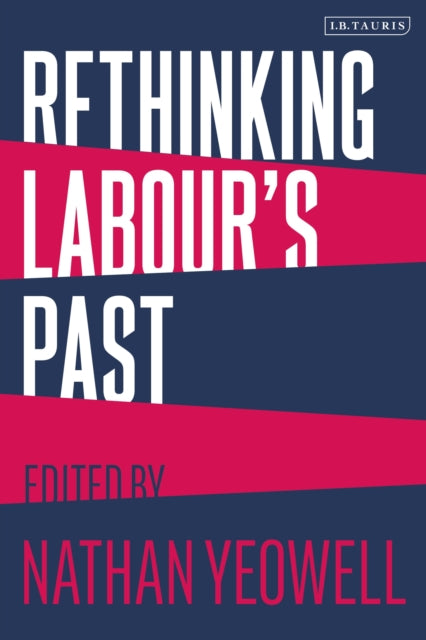Book cover of: Rethinking Labour's Past. By: Nathan Yeowell