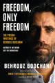 Book cover of: Freedom, Only Freedom. By: Behrouz Boochani