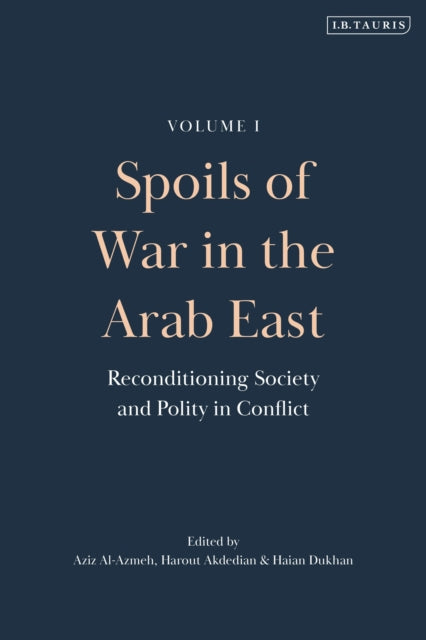 Book cover of: Spoils of War in the Arab East. By: Aziz Al-Azmeh