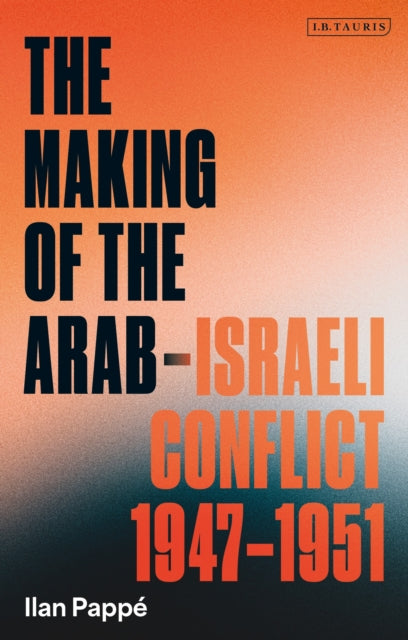 Book cover of: Making of the Arab-Israeli Conflict, 1947-1951. By: Ilan Pappé