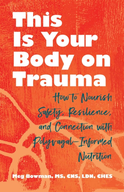 Book cover of: This Is Your Body on Trauma. By: Meg Bowman