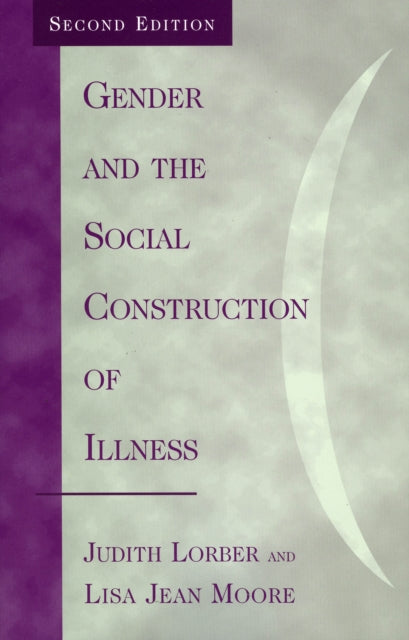 Book cover of: Gender and the Social Construction of Illness. By: Judith Lorber