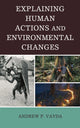 Book cover of: Explaining Human Actions and Environmental Changes. By: Andrew Peter Vayda