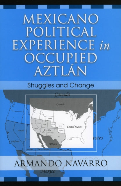 Book cover of: Mexicano Political Experience in Occupied Aztlan. By: Armando Navarro