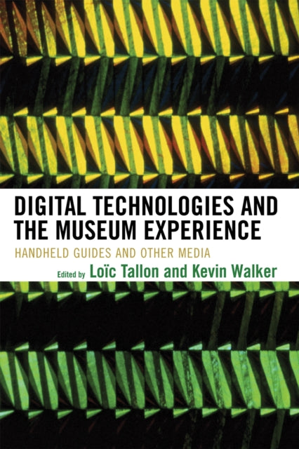 Book cover of: Digital Technologies and the Museum Experience