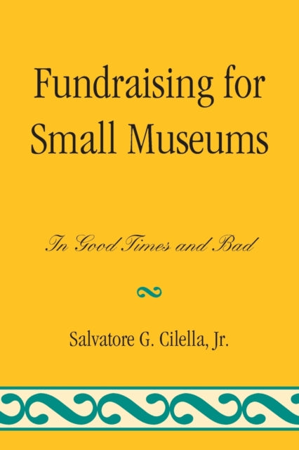 Book cover of: Fundraising for Small Museums. By: Salvatore G. Cilella