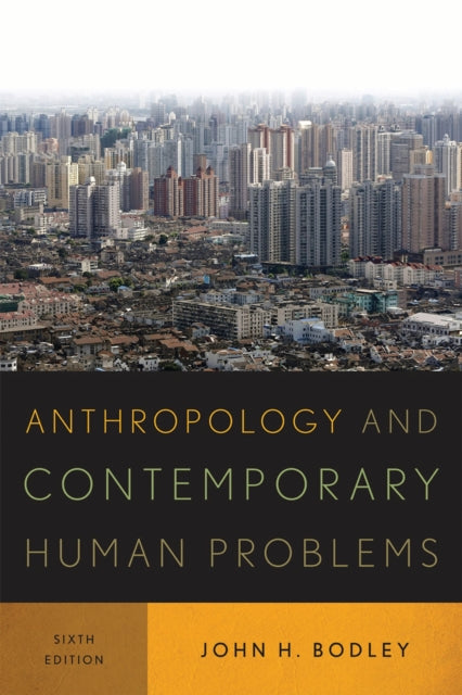 Book cover of: Anthropology and Contemporary Human Problems. By: John H. Bodley