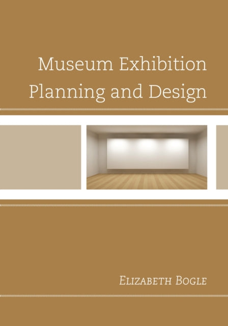 Book cover of: Museum Exhibition Planning and Design