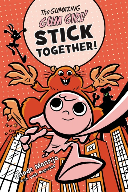 Book cover of: Gumazing Gum Girl! Stick Together!. By: Rhode Montijo
