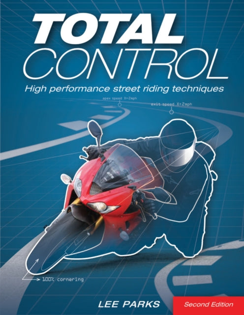 Total Control, High Performance Street Riding Techniques, 2nd Edition 9780760343449 Lee Parks