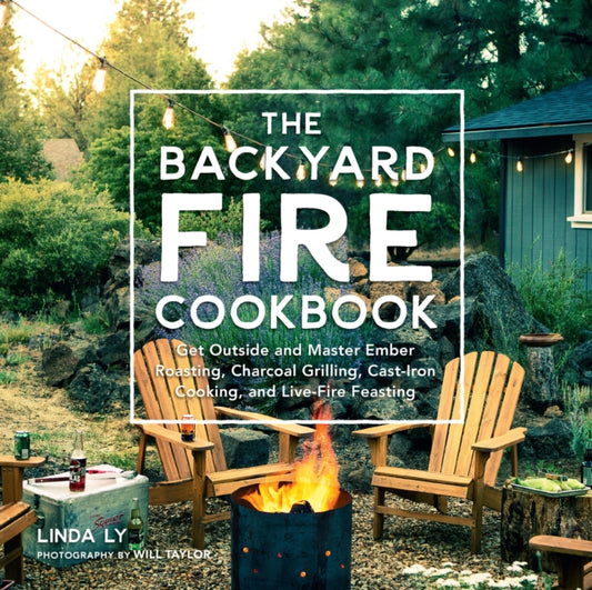 Book cover of: Backyard Fire Cookbook. By: Linda Ly