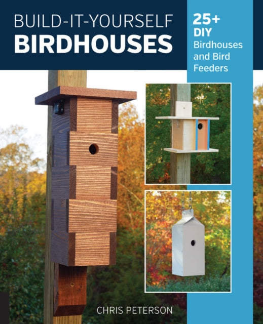 Book cover of: Build-It-Yourself Birdhouses. By: Chris Peterson