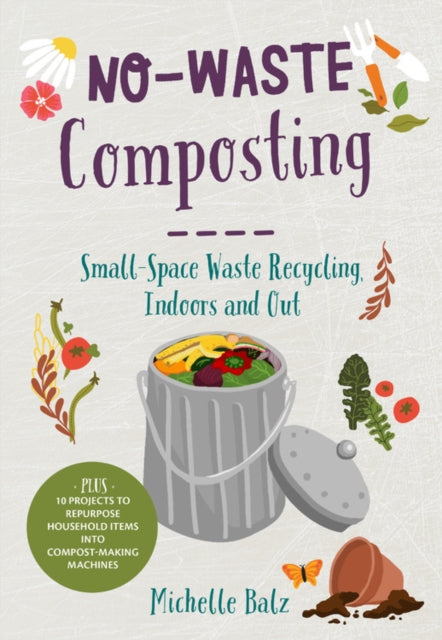 Book cover of: No-Waste Composting. By: Michelle Balz