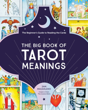 Big Book of Tarot Meanings, The Beginner's Guide to Reading the Cards