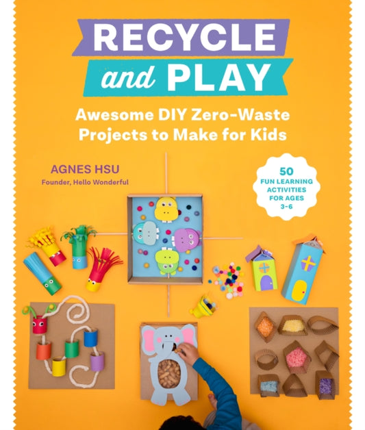Book cover of: Recycle and Play. By: Agnes Hsu