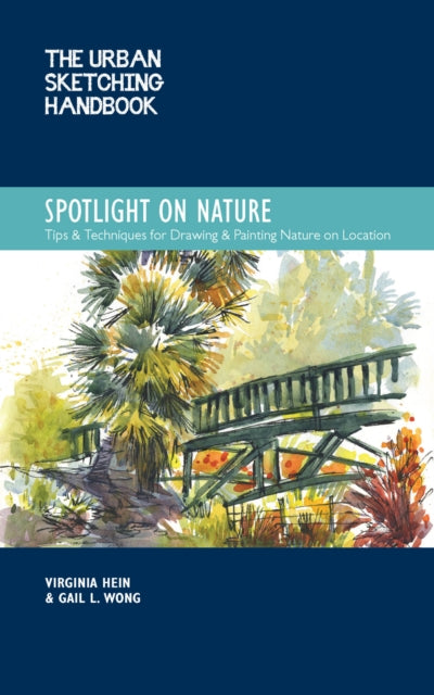 Book cover of: Urban Sketching Handbook Spotlight on Nature. By: Virginia Hein