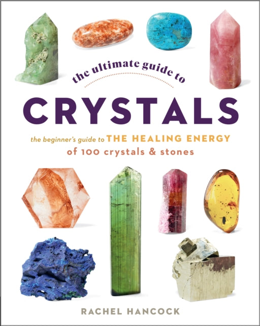 Book cover of: Ultimate Guide to Crystals. By: Rachel Hancock