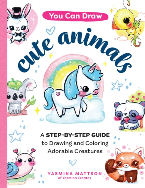 Book cover of: You Can Draw Cute Animals. By: Yasmina Mattson