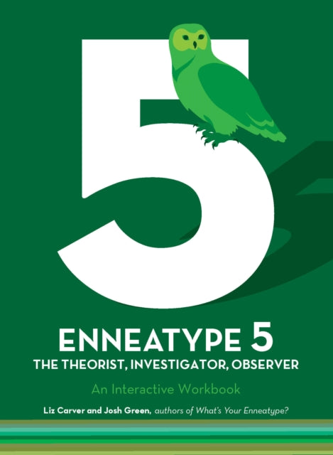 Book cover of: Enneatype 5: The Observer, Investigator, Theorist. By: Liz Carver