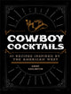 Cowboy Cocktails, 60 Recipes Inspired by the American West 9780760383025 André Darlington