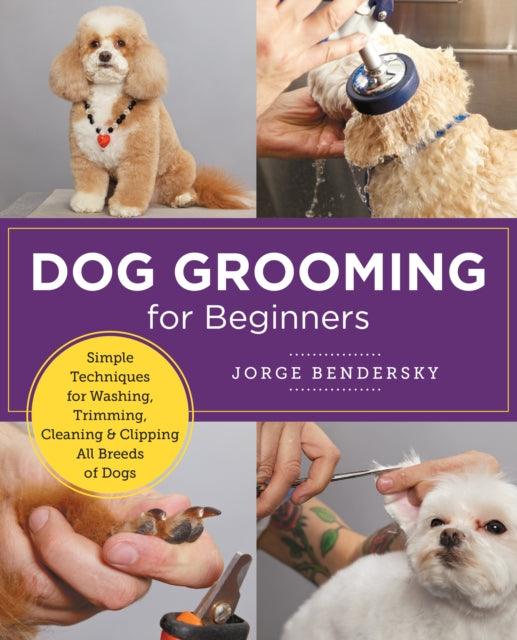 Book cover of: Dog Grooming for Beginners. By: Jorge Bendersky