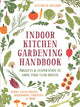 Book cover of: Indoor Kitchen Gardening Handbook. By: Elizabeth Millard