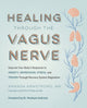 Book cover of: Healing Through the Vagus Nerve. By: Amanda Armstrong