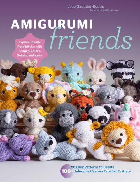 Amigurumi Friends, 20 Easy Patterns to Create 100+ Adorable Custom Crochet Critters