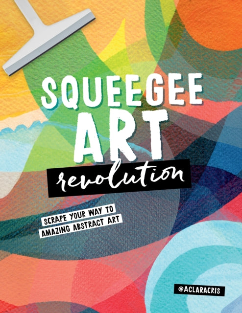 Book cover of: Squeegee Art Revolution. By: Clara Cristina de Souza Rego