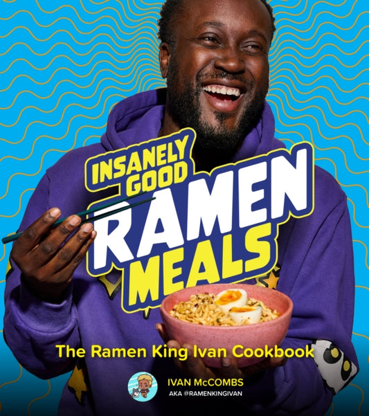 Book cover of: Insanely Good Ramen Meals. By: Ivan McCombs