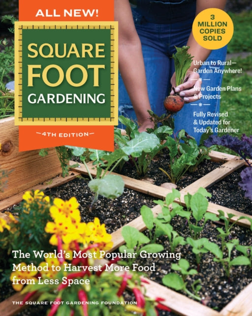 All New! Square Foot Gardening, 4th Edition, The World’s Most Popular Growing Method to Harvest MORE Food from Less Space – Urban to Rural–Garden Anywhere! New Garden Plans & Projects – Fully Revised & Updated for Today’s Gardener 9780760388938 Square Foot Gardening Foundation