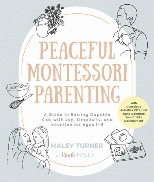 Book cover of: Peaceful Montessori Parenting. By: Haley Turner