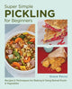 Book cover of: Super Simple Pickling for Beginners. By: Grace Parisi