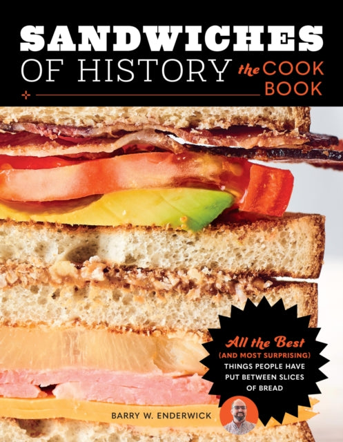 Book cover of: Sandwiches of History: The Cookbook. By: Barry W. Enderwick