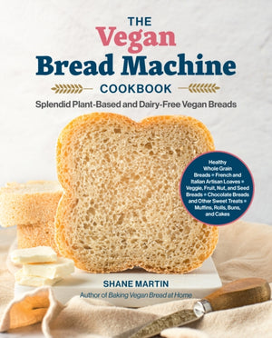 Vegan Bread Machine Cookbook, Splendid Plant-Based and Dairy-Free Vegan Breads