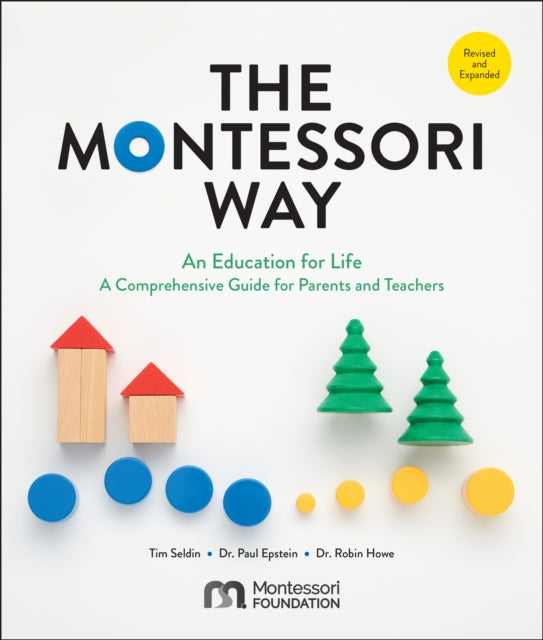 Montessori Way, Revised and Expanded, An Education for Life; A Comprehensive Guide for Parents and Teachers 9780760392775 Tim Seldin