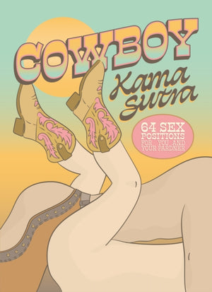 Cowboy Kama Sutra, 64 Sex Positions for You and Your Pardner