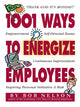 Book cover of: 1001 Ways to Energize Employees
