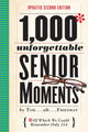 Book cover of: 1,000 Unforgettable Senior Moments. By: Tom Friedman