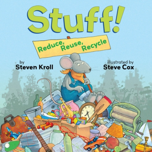 Book cover of: Stuff! Reduce, Reuse, Recycle. By: Steven Kroll