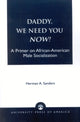 Book cover of: Daddy, We Need You Now!