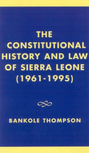 The Constitutional History and Law of Sierra Leone (1961-1995)