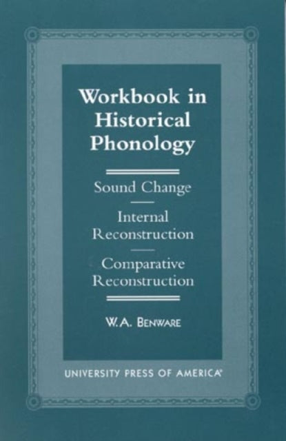 Book cover of: Workbook in Historical Phonology. By: W.A. Benware