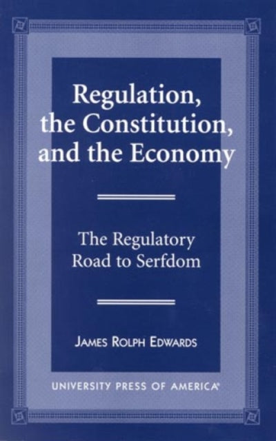 Book cover of: Regulation, The Constitution, and the Economy