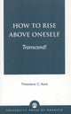 Book cover of: How to Rise Above Oneself. . . TRANSCEND!