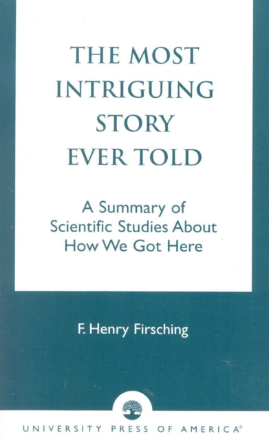 Book cover of: Most Intriguing Story Ever Told. By: F. Henry Firsching