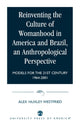 Book cover of: Reinventing the Culture of Womanhood in America and Brazil, an Anthropological Perspective