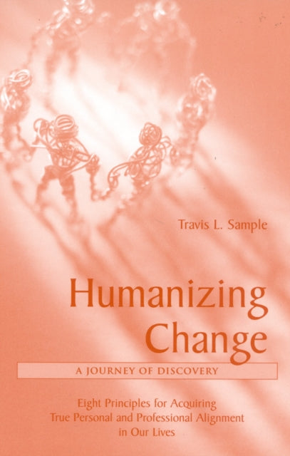 Book cover of: Humanizing Change: A Journey of Discovery. By: Travis Sample