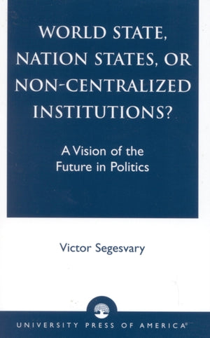 World State, Nation States, or Non-Centralized Institutions?